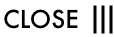 CLOSE